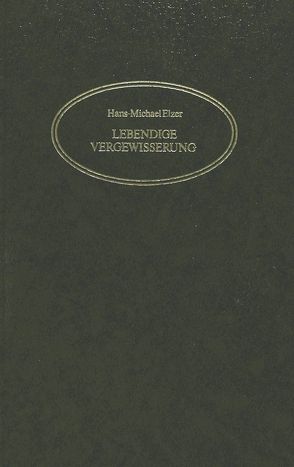 Lebendige Vergewisserung von Elzer,  Hans-Michael