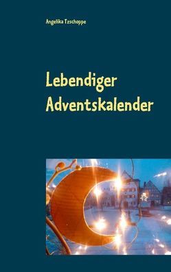 Lebendiger Adventskalender von Tzschoppe,  Angelika