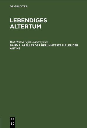 Lebendiges Altertum / Apelles der berühmteste Maler der Antike von Lepik-Kopaczynska,  Wilhelmina