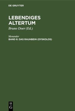 Lebendiges Altertum / Das Rauhbein (Dyskolos) von Doer,  Bruno, Menander, Schottlaender,  Rudolf