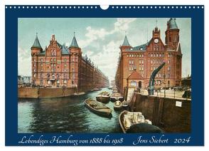 Lebendiges Hamburg von 1888 bis 1918 (Wandkalender 2024 DIN A3 quer), CALVENDO Monatskalender von Siebert,  Jens