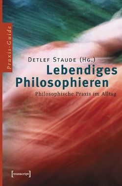 Lebendiges Philosophieren von Staude,  Detlef