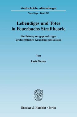 Lebendiges und Totes in Feuerbachs Straftheorie. von Greco,  Luís