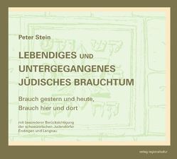 Lebendiges und untergegangenes jüdisches Brauchtum von Stein,  Peter