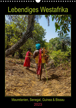 Lebendiges Westafrika – Mauretanien, Senegal, Guinea, Bissau (Wandkalender 2023 DIN A3 hoch) von Bering,  Thomas