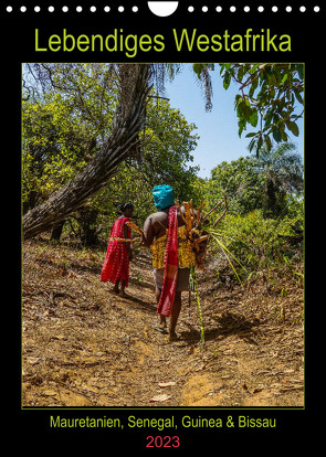 Lebendiges Westafrika – Mauretanien, Senegal, Guinea, Bissau (Wandkalender 2023 DIN A4 hoch) von Bering,  Thomas