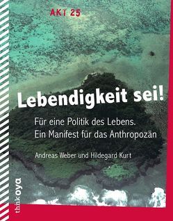 Lebendigkeit sei! von Fersterer,  Matthias, Heimrath,  Johannes, Kurt,  Hildegard, Mallien,  Lara, Weber,  Andreas