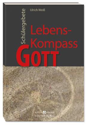 Lebens-Kompass Gott von Weiss,  Ulrich