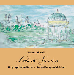 Lebens-Spuren von Kolb,  Raimund