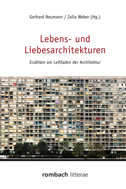 Lebens- und Liebesarchitekturen von Neumann,  Gerhard, Weber,  Julia