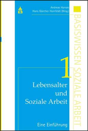 Lebensalter und Soziale Arbeit Band 1: Eine Einführung von Hanses,  Andreas, Homfeldt,  Hans G