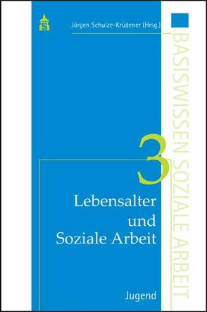 Lebensalter und Soziale Arbeit Band 3: Jugend von Schulze-Krüdener,  Jörgen