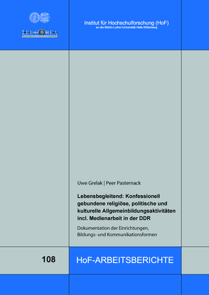 Lebensbegleitend: Konfessionell gebundene religiöse, politische und kulturelle Allgemeinbildungsaktivitäten incl. Medienarbeit in der DDR von Grelak,  Uwe, Pasternack,  Peer