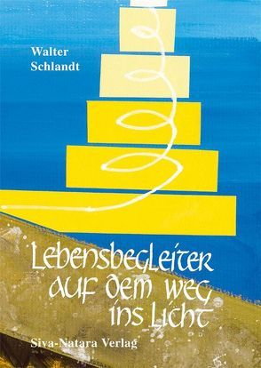 Lebensbegleiter auf dem Weg ins Licht von Mildner-Müller,  Renate, Schlandt,  Walter