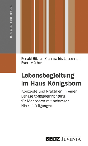 Lebensbegleitung im Haus Königsborn von Hitzler,  Ronald, Leuschner,  Corinna Iris, Mücher,  Frank