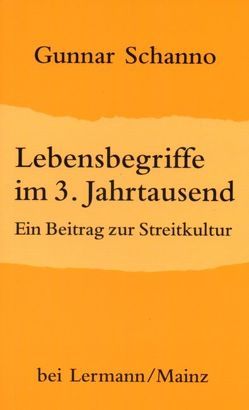 Lebensbegriffe im 3. Jahrtausend von Schanno,  Gunnar