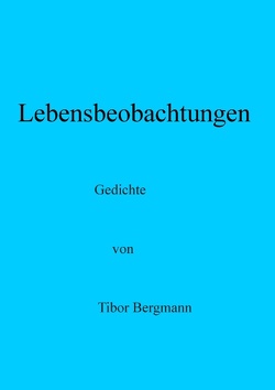 Lebensbeobachtungen von Bergmann,  Tibor