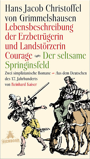 Lebensbeschreibung der Erzbetrügerin und Landzerstörzerin Courage /Der seltsame Springinsfeld von Grimmelshausen,  Hans J Ch von, Kaiser,  Reinhard