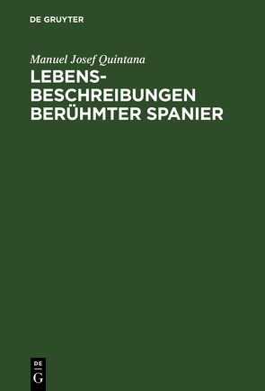 Lebensbeschreibungen berühmter Spanier von Baudissin,  Wolf, Quintana,  Manuel Josef