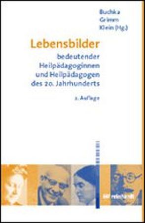 Lebensbilder bedeutender Heilpädagoginnen und Heilpädagogen des 20. Jahrhunderts von Bergeest,  Harry, Buchka,  Maximilian, Dederich,  Markus, Grimm,  Rüdiger, Klein,  Ferdinand