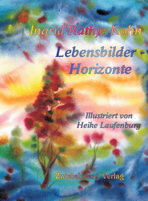 Lebensbilder – Horizonte von Laufenburg,  Heike, Rathje-Kohn,  Ingrid