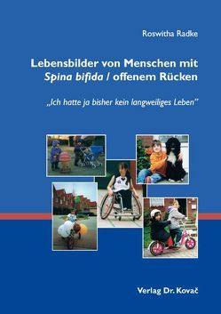 Lebensbilder von Menschen mit Spina bifida / offenem Rücken von Radke,  Roswitha Lebensbilder von Menschen mit Spina bifida / offenem Rücken von Radke,  Roswitha