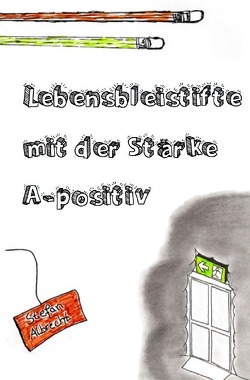 Lebensbleistifte mit der Stärke A-positiv von Albrecht,  Stefan