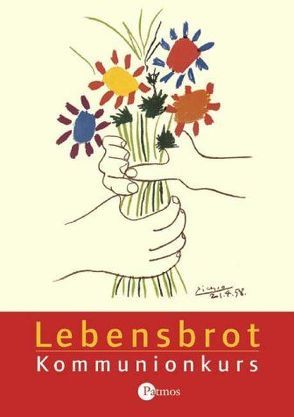 Lebensbrot – Kommunionskurs von Frisch,  Hermann J, Krolow,  Peter, Piepenbrink,  Anne K, Wirtz,  Peter