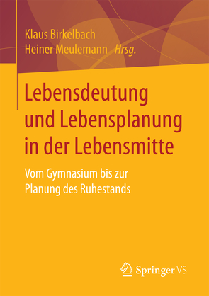 Lebensdeutung und Lebensplanung in der Lebensmitte von Birkelbach,  Klaus, Meulemann,  Heiner