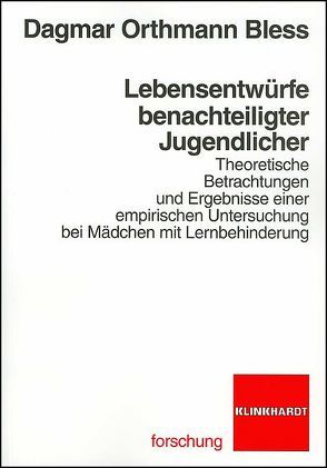 Lebensentwürfe benachteiligter Jugendlicher von Orthmann Bless,  Dagmar