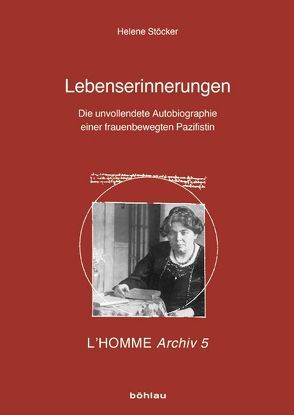 Lebenserinnerungen von Lütgemeier-Davin,  Reinhold, Stöcker,  Helene, Wolff,  Kerstin