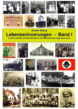 Lebenserinnerungen in Wort und Bild, Band I von Sieling,  Günter