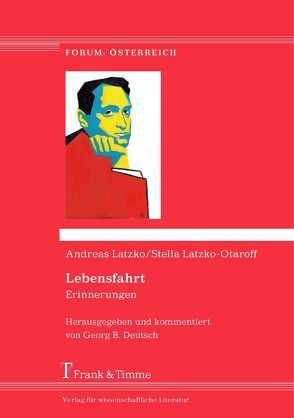 Lebensfahrt: Erinnerungen von Deutsch,  Georg B., Latzko,  Andreas, Latzko-Otaroff,  Stella