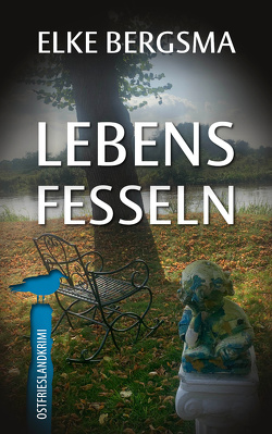 Lebensfesseln – Ostfrieslandkrimi von Bergsma,  Elke