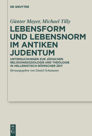 Lebensform und Lebensnorm im Antiken Judentum von Mayer,  Günter, Schümann,  Daniel, Tilly,  Michael