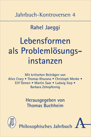 Lebensformen als Problemlösungsinstanzen von Buchheim,  Thomas, Crary,  Alice, Jaeggi,  Rahel, Khurana,  Thomas, Menke,  Christoph, Özmen,  Elif, Saar,  Martin, Siep,  Ludwig, Zehnpfennig,  Barbara