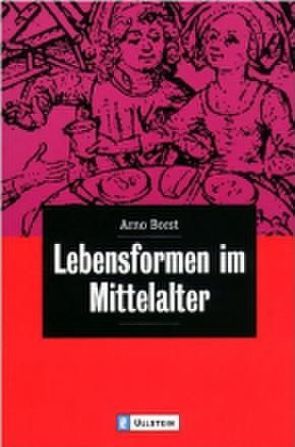 Lebensformen im Mittelalter von Borst,  Arno