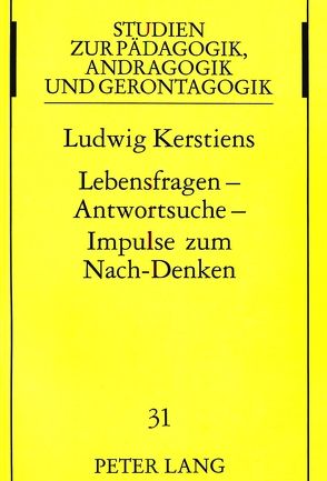 Lebensfragen – Antwortsuche – Impulse zum Nach-Denken von Kerstiens,  Ludwig