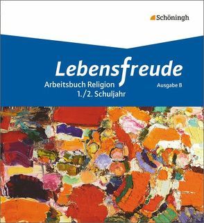 Lebensfreude – Arbeitsbücher katholische Religion für die Grundschule – Ausgabe B von Büscher,  Melanie, Denneborg,  Annika, Dreiner,  Esther, Einwächter,  Julia, Großgarten,  Annegret, Jung,  Verena, Kirchner,  Christine, McBride,  Nina, Overlack,  Johanna, Perrar,  Hermann-Josef, Prahl,  Tanja, Richter,  Katrin, Sauerborn,  Petra, Schmitz,  Simone, Voß,  Annette, Werner,  Nora, Wudtke,  Ina, Zitzelsberger,  Annette