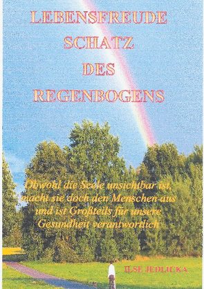 Lebensfreude Schatz des Regenbogens von Jedlicka,  Ilse