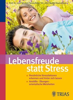 Lebensfreude statt Stress von Peseschkian,  Nawid, Peseschkian,  Nossrat