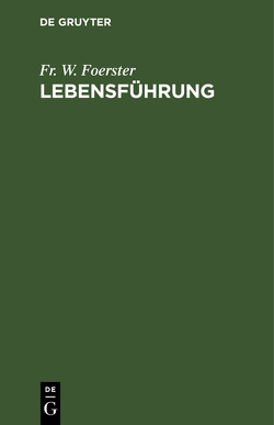 Lebensführung von Foerster,  Fr. W.