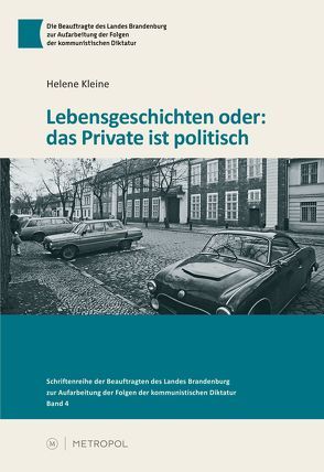 Lebensgeschichten oder: das Private ist politisch von Kleine,  Helene