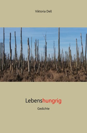 Lebenshungrig – Gedichte von Dell,  Viktoria