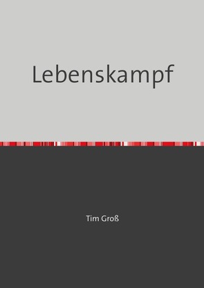 Lebenskampf von Groß,  Tim