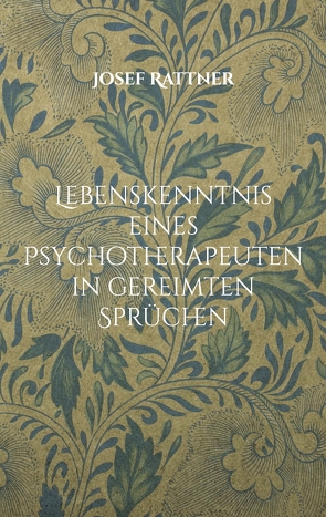 Lebenskenntnis eines Psychotherapeuten in gereimten Sprüchen von Rattner,  Josef