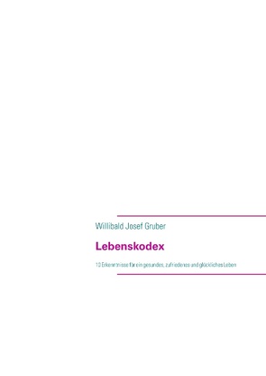 Lebenskodex von Gruber,  Willibald Josef