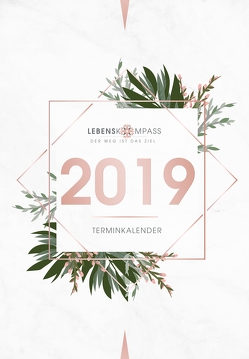 Lebenskompass Terminplaner 2019 mit Hardcover – Dein Wochenplaner und Terminkalender für das neue Jahr – Tagesplaner und Monatskalender auf 188 Seiten von Maciel,  Laura