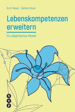 Lebenskompetenzen erweitern von Meyer,  Daniela, Meyer,  Ruth