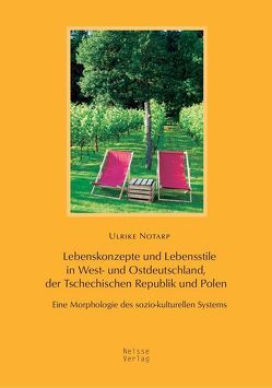 Lebenskonzepte und Lebensstile in West- und Ostdeutschland, der Tschechischen Republik und Polen von Notarp,  Ulrike